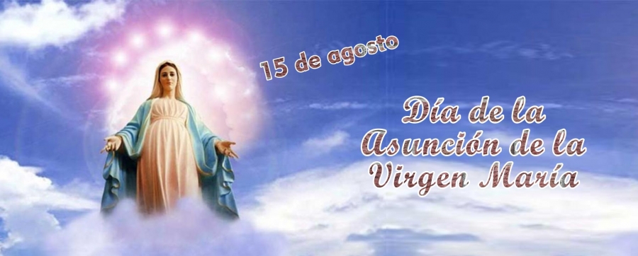 Agosto 15 - Día de la Asunción de la Virgen María 2022